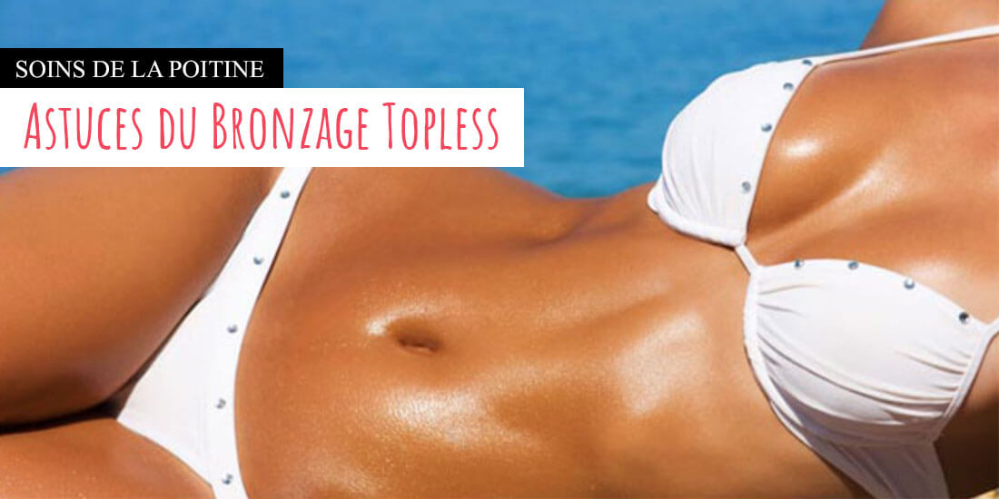 Mes seins Topless, comment bronzer la poitrine sans risque Mes seins Topless, comment bronzer la poitrine sans risque