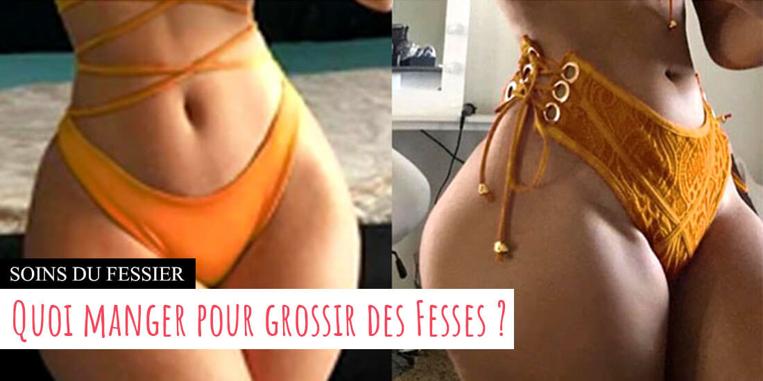 Quoi manger pour grossir des fesses