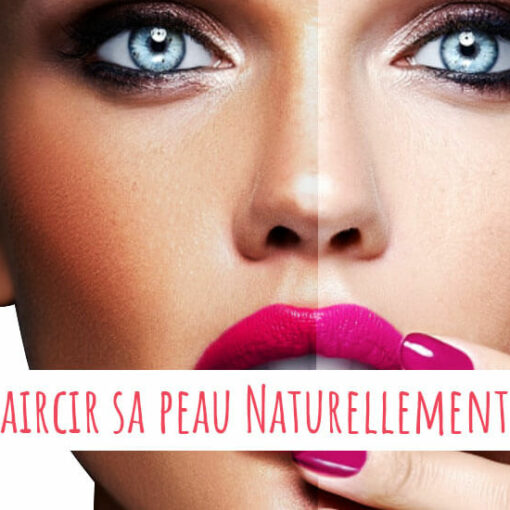 Comment éclaircir sa peau naturellement