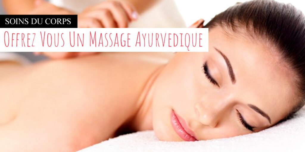le massage ayurvédique c'est quoi, à quoi ça sert, comment masser ?
